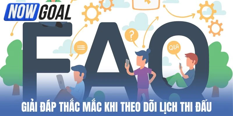 Giải đáp thắc mắc khi theo dõi lịch thi đấu