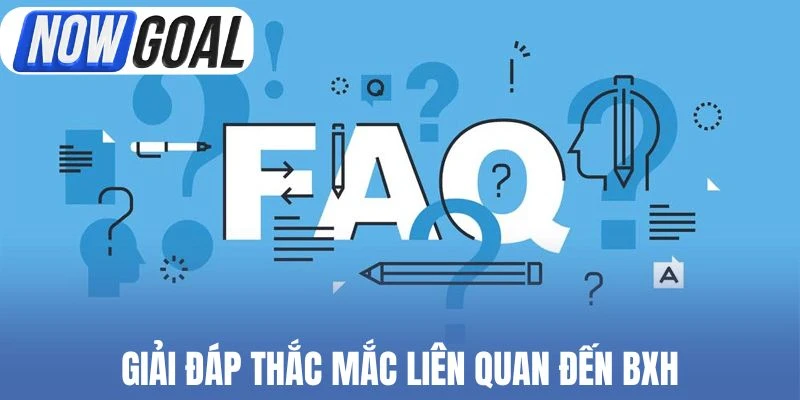 Hướng dẫn và làm rõ thắc mắc về BXH