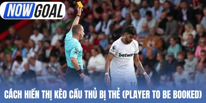 Cách hiển thị kèo cầu thủ bị thẻ (Player to be Booked)