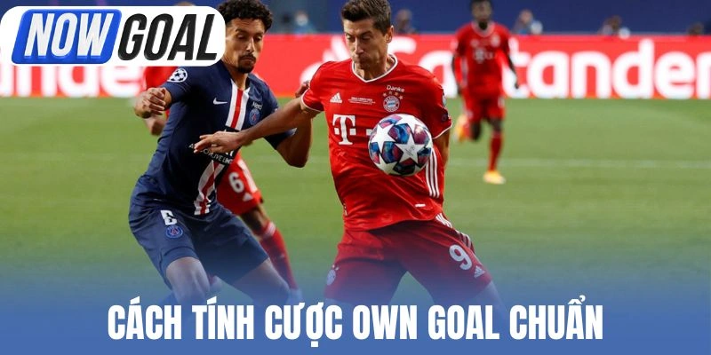 Cách tính cược Own Goal chuẩn