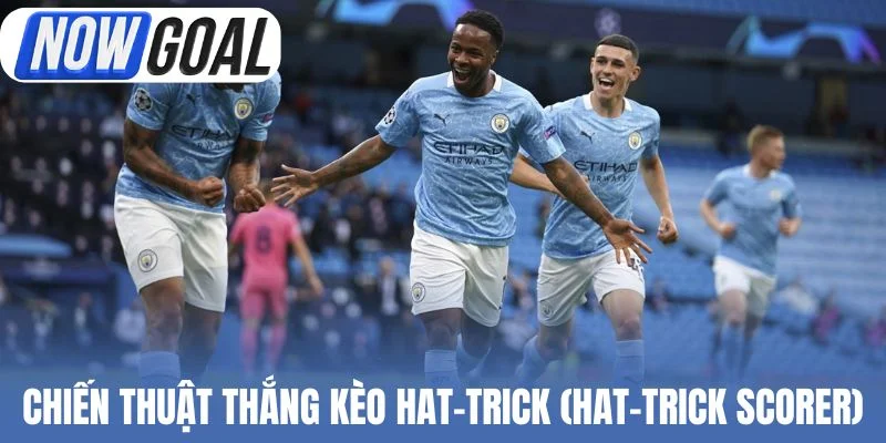 Chiến thuật thắng kèo hat-trick (Hat-trick)