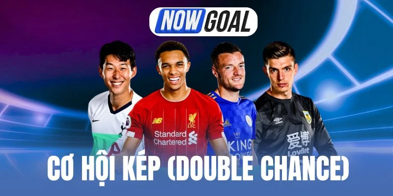 Kèo Cơ Hội Kép (Double Chance) – Tối Ưu Lợi Nhuận Cá Độ Bóng Đá