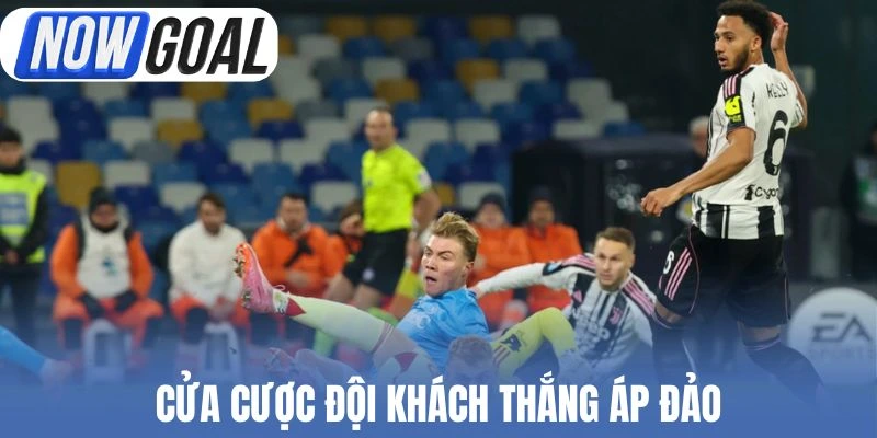 Cửa cược đội khách thắng áp đảo