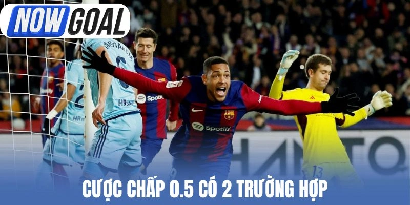 Cược chấp 0.5 có 2 trường hợp