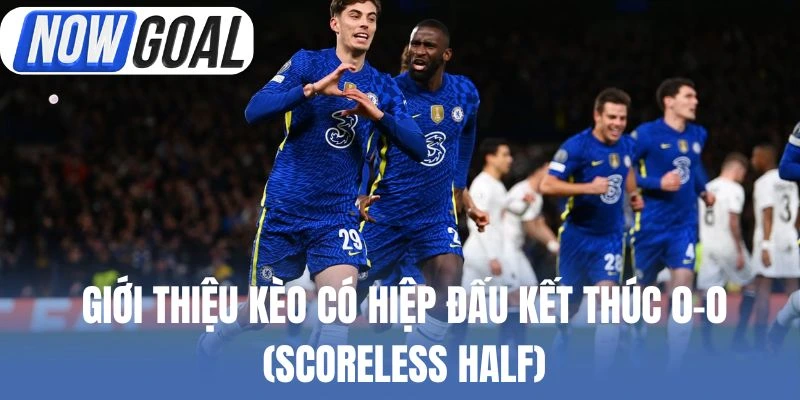 Giới thiệu kèo có hiệp đấu kết thúc 0-0 (Scoreless Half)