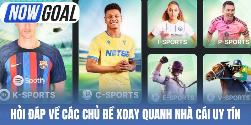 Hỏi đáp về các chủ đề xoay quanh nhà cái uy tín