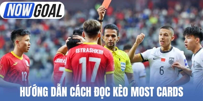 Hướng dẫn cách đọc kèo Most Cards