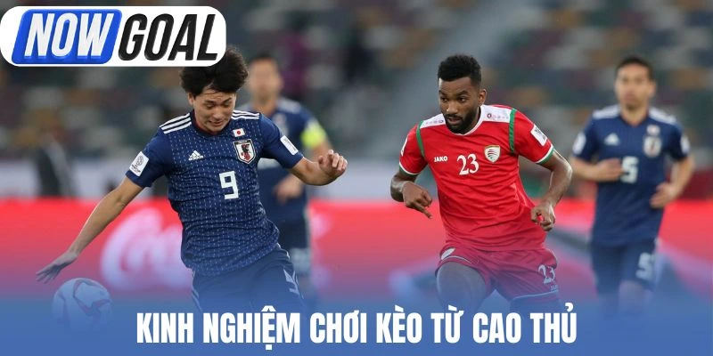 Kinh nghiệm chơi kèo từ cao thủ