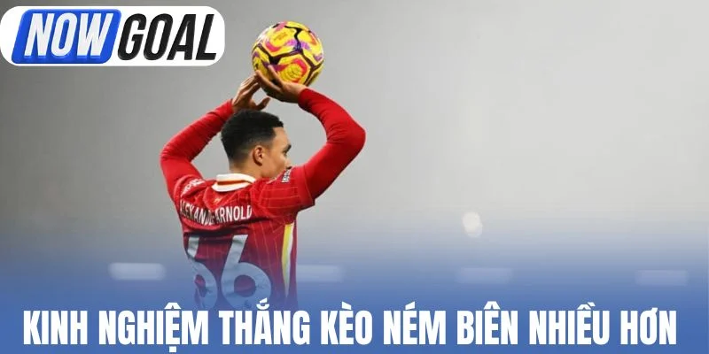 Kinh nghiệm thắng Kèo ném biên nhiều hơn 