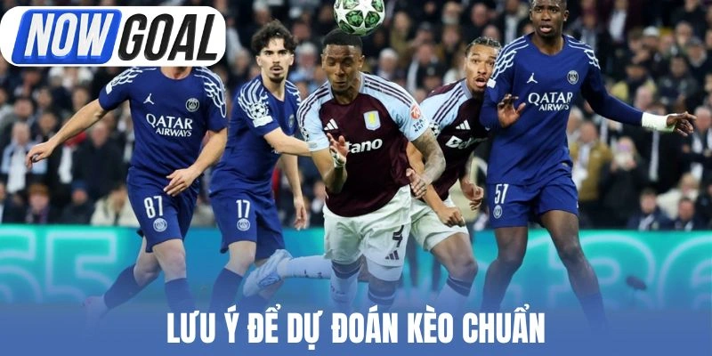 Lưu ý để dự đoán kèo chuẩn