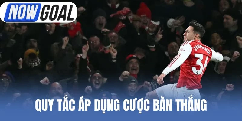 Quy tắc áp dụng cược bàn thắng