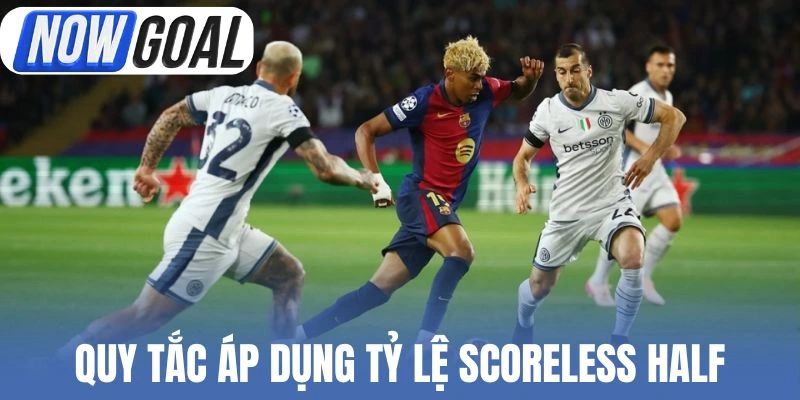 Quy tắc áp dụng tỷ lệ Scoreless Half