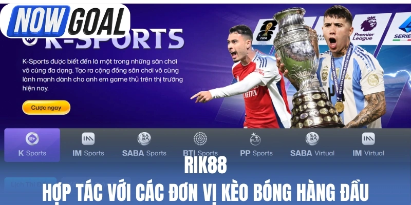 Rik88 hợp tác với các đơn vị kèo bóng hàng đầu thị trường