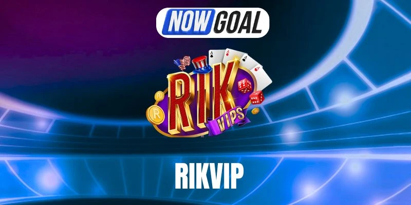 Rikvip – Điểm Đến Quen Thuộc, Trải Nghiệm Kèo Bóng Xanh Chín