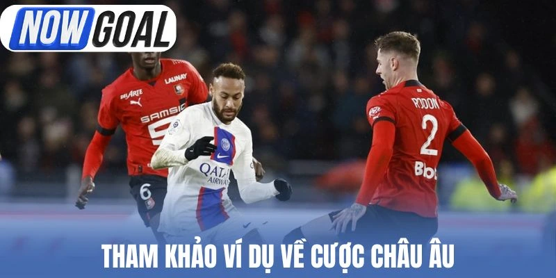 Tham khảo ví dụ về cược Châu Âu