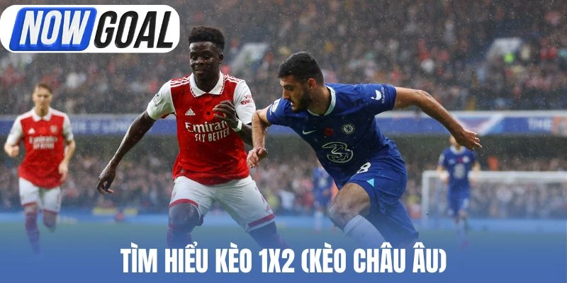 Tìm hiểu kèo 1x2 (kèo Châu Âu)
