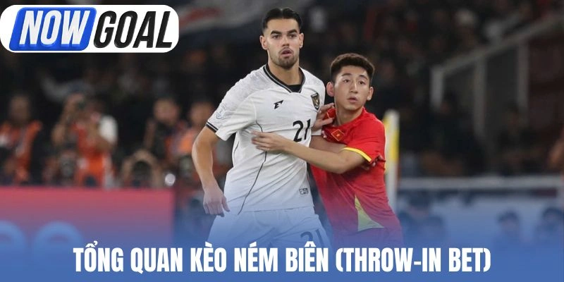 Tổng quan kèo ném biên (Throw-in bet)
