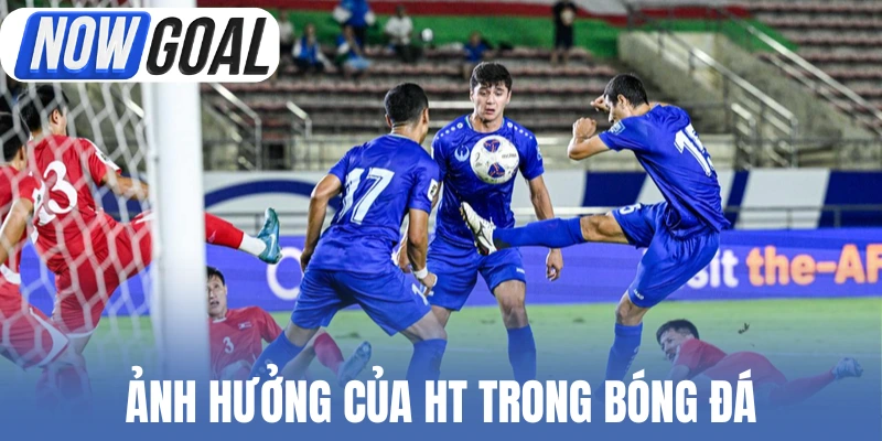Ảnh hưởng của HT trong bóng đá