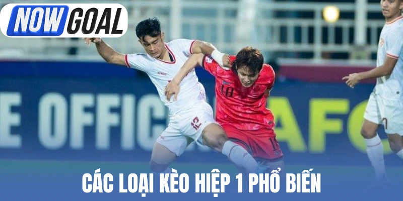 Các loại kèo hiệp 1 phổ biến