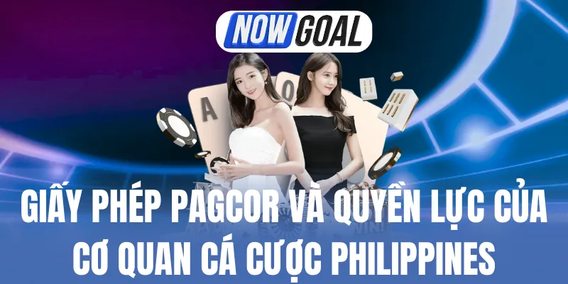 Giấy Phép PAGCOR Và Quyền Lực Của Cơ Quan Cá Cược Philippines