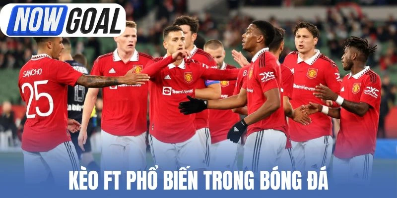 Kèo FT phổ biến trong bóng đá