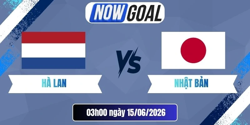 Soi Kèo Hà Lan Vs Nhật Bản – Bảng F World Cup 03h00 15/06/2026