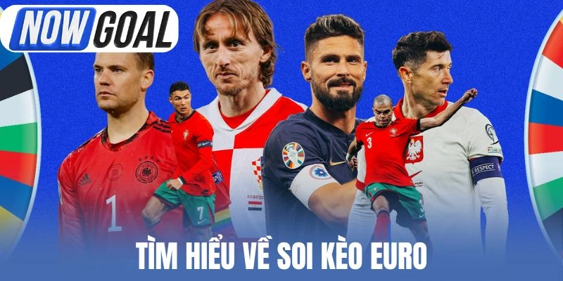 Tìm hiểu về soi kèo Euro