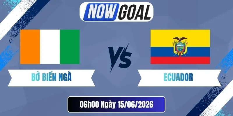 Tỷ Lệ Kèo Nhà Cái Bờ Biển Ngà Vs Ecuador – Bảng E World Cup 06h00 15/06/2026