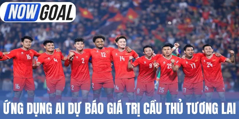 Ứng dụng AI dự báo giá trị cầu thủ tương lai