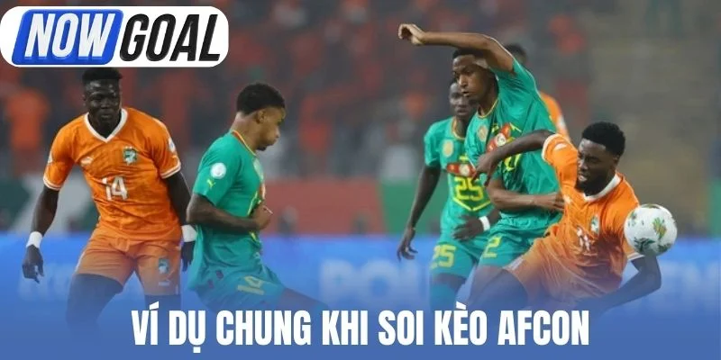 Ví dụ chung khi soi kèo AFCON
