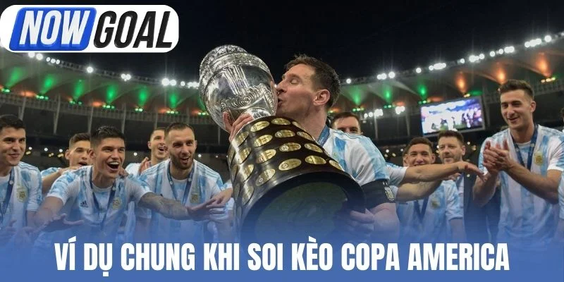 Ví dụ chung khi soi kèo Copa America