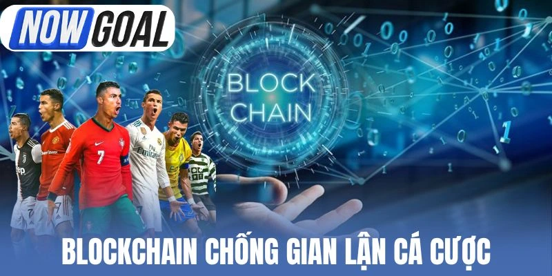 Blockchain chống gian lận cá cược