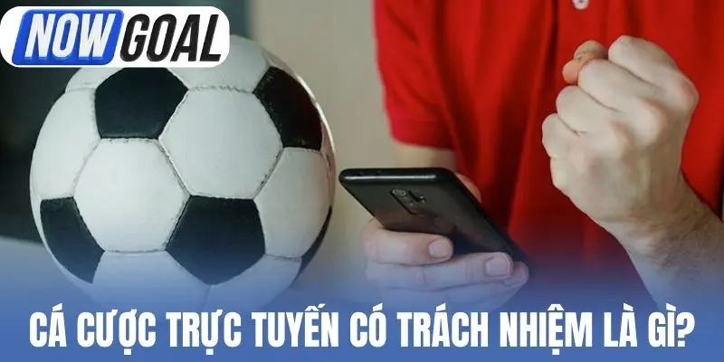 Cá cược trực tuyến có trách nhiệm là gì?