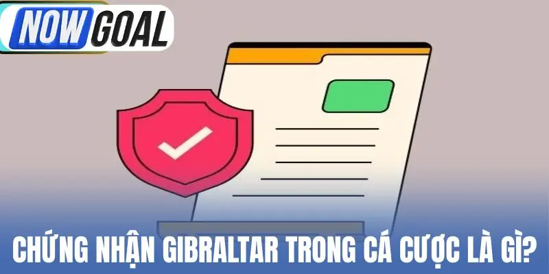 Chứng nhận Gibraltar tăng niềm tin 