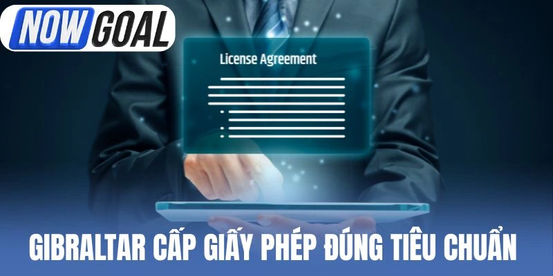 Gibraltar cấp giấy phép theo tiêu chuẩn chặt 