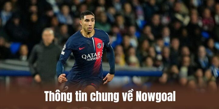 Giới thiệu một vài thông tin cơ bản về trang nowgoal