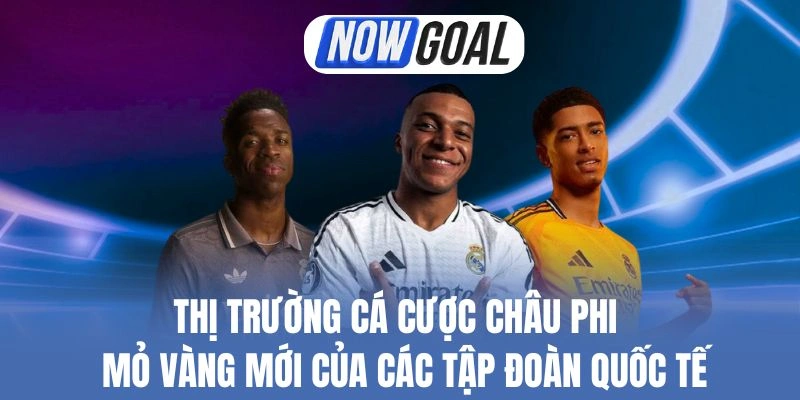Thị Trường Cá Cược Châu Phi – Mỏ Vàng Mới Của Các Tập Đoàn Quốc Tế