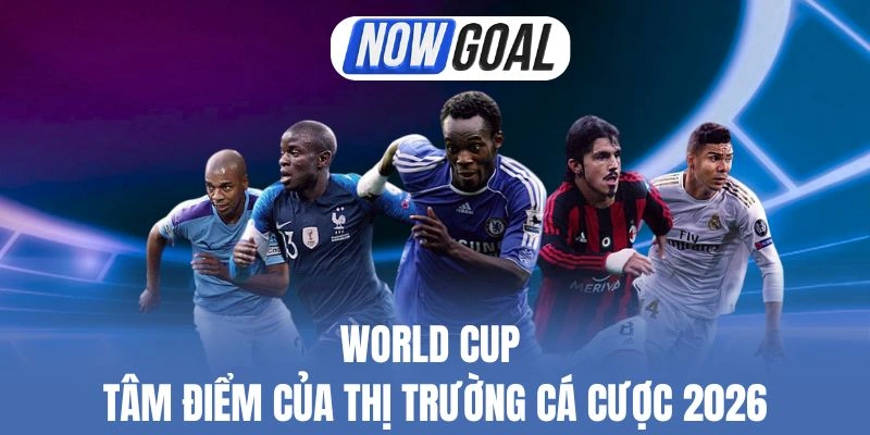 World Cup – Tâm Điểm Của Thị Trường Cá Cược 2026